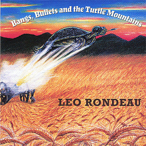 Rondeau,leo - Bangs & Bullets & The Turtle Mountains - Music CD