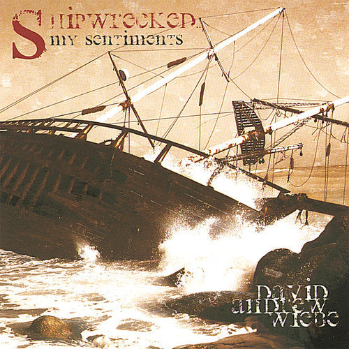 Wiebe,david Andrew - Shipwrecked My Sentiments - Music CD