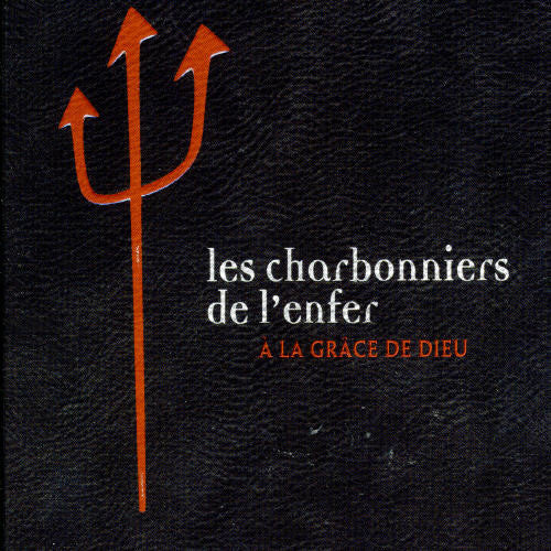 Charbonniers De L'enfer - A La Grace De Dieu - Music CD