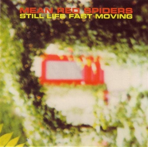 Mean Red Spiders - Still Life Fast Moving - Music CD