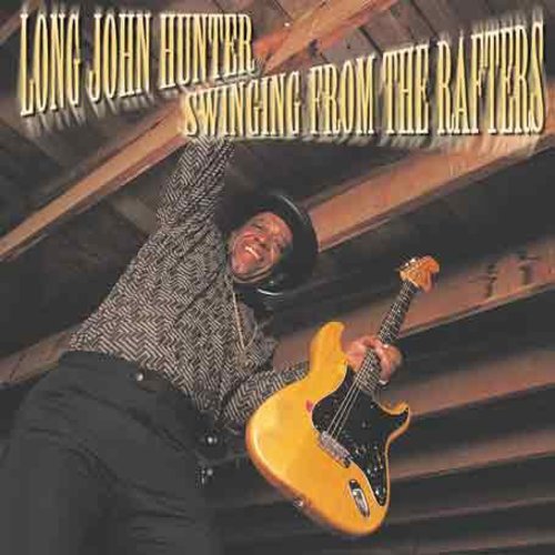 Hunter,long John - Swinging From The Rafters - Music CD