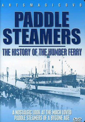 Paddle Steamers: History Of The Humber Ferry - Paddle Steamers: History Of The Humber Ferry - DVD
