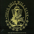 This Ship Will Sink - You Are Precisely My Cup Of Tea Ep - Music CD