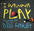 Harley,bill - I Wanna Play - Music CD