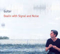 Guitar - Dealin With Signal & Noise - Music CD