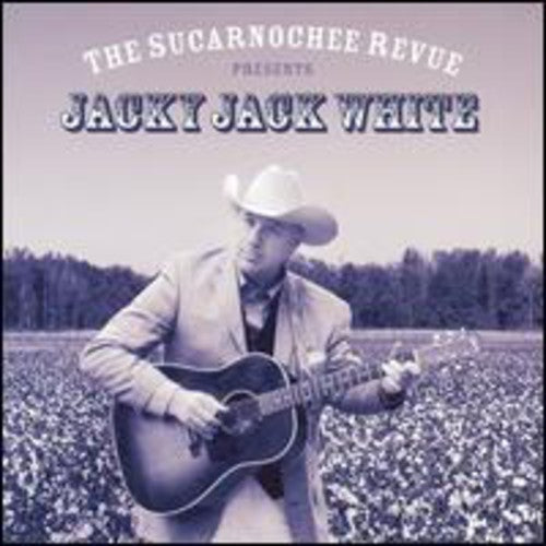White,jacky Jack - Sucarnochee Revue Presents Jacky Jack White - Music CD
