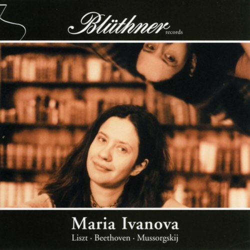 Liszt / Beethoven / Mussorgsky / Ivanova - Maria Ivanova Plays Liszt Beethoven Mussorgsky - Music CD