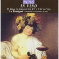 Ponce / Dufay / La Rossignol / Baronio - In Vino: Wine In Music In The 16th & 17th Centurie - Music CD