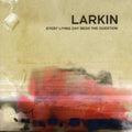 Larkin - Every Living Day Begs The Question - Music CD