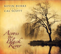Burke,kevin / Scott,cal - Across The Black River - Music CD