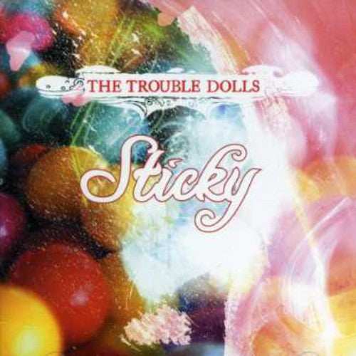 Trouble Dolls - Sticky - Music CD