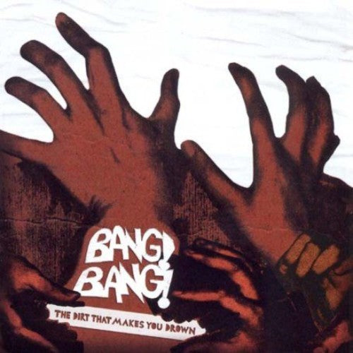 Bang Bang - Dirt That Makes You Drown - Music CD