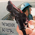 Takeovers - Bad Football - Music CD