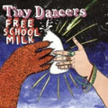 Tiny Dancers - Free School Milk - Music CD