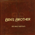 Ben's Brother - Beta Male Fairytales - Music CD