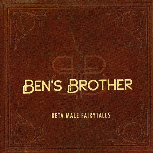 Ben's Brother - Beta Male Fairytales - Music CD