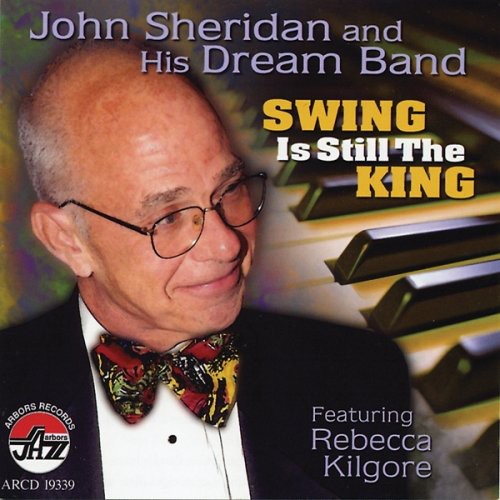 Sheridan,john & His Dream Band / Kilgore,rebecca - Swing Is Still The King - Music CD