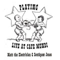 Matt The Electrician / Southpaw Jone - Playing Live At Cafe Nybdu - Music CD