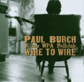 Burch,paul / Wpa Ballclub - Wire To Wire - Music CD