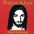 Poison Idea - Pick Your King - Music CD