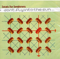 Beats For Beginners - Don't Fly Into The Sun - Music CD
