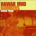 Hawaii Mud Bombers - Mondo Primo - Music CD