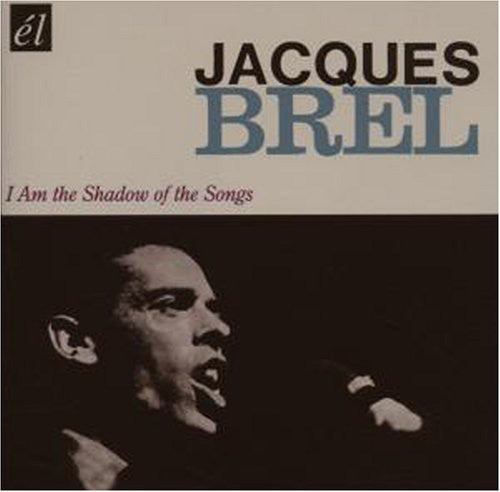 Brel,jacques - I Am The Shadow Of The Songs - Music CD