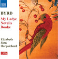 Byrd / Farr - My Lady Nevells Booke (complete) - Music CD