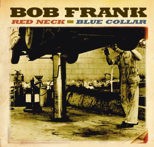 Frank,bob - Red Neck Blue Collar - Music CD