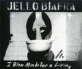Biafra,jello - I Blow Minds For A Living / Spoken Word Album - Music CD