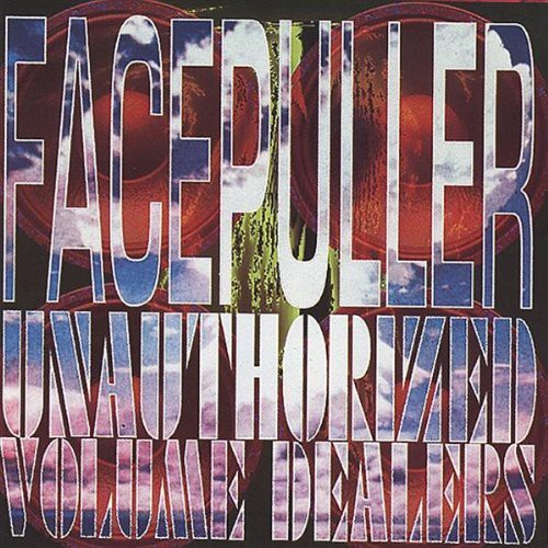 Facepuller - Unauthorized Volume Dealers - Music CD