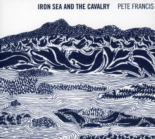 Francis,pete - Iron Sea & The Cavalry - Music CD