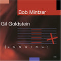 Mintzer,bob & Goldstein,gil - Longing - Music CD