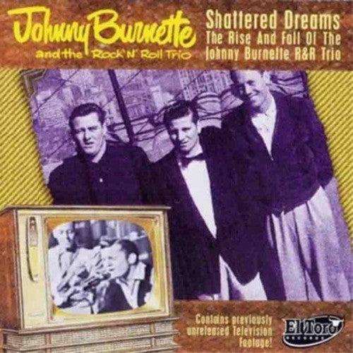 Burnette,johnny / Rock N Roll Trio - Shattered Dreams - Music CD