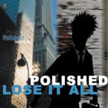 Polished - Lose It All