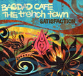 Bagdad Cafe The Trench Town - Satisfaction - Music CD