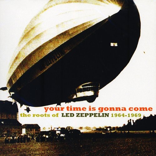 Your Time Is Gonna Come: Roots Led Zeppelin / Var - Your Time Is Gonna Come: Roots Led Zeppelin / Var - Music CD
