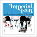 Imperial Teen - The Hair The Tv The Baby And The Band - Music CD