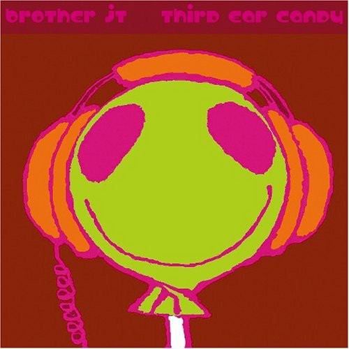 Brother Jt - Third Ear Candy - Music CD