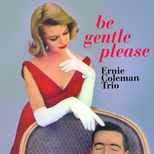 Coleman,ernie Trio - Be Gentle Please - Music CD