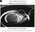 Da Nota / Suonare E Cantare / Gaillard - Alla Napoletana: Villanesche & Mascherate - Music CD