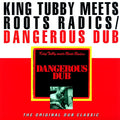 King Tubby, The Roots Radics - Dangerous Dub: King Tubby Meets The Roots Radics Vinyl Record