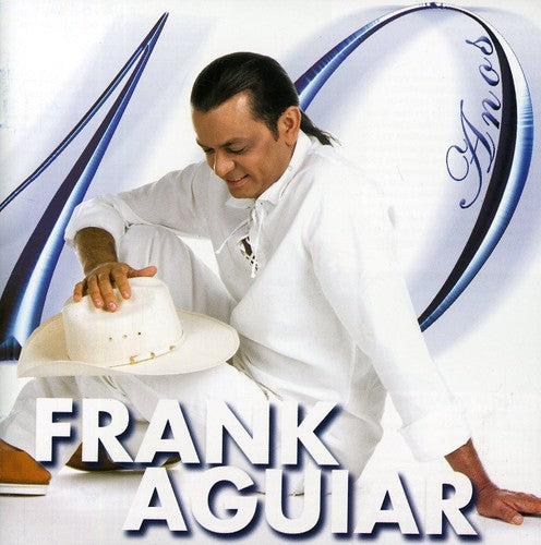 Aguiar,frank - Frank Aguiar 10 Anos - Music CD