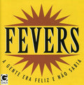 Fevers - Gente Era Feliz E Nao Sabia - Music CD
