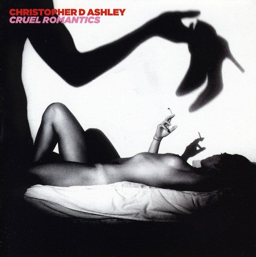 Ashley,christopher D - Cruel Romantics - Music CD