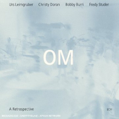 Leimgruber,urs / Doran,christy / Burri,bobby - Om: A Retrospective - Music CD