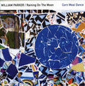 Parker,william & Raining On The Moon - Corn Meal Dance - Music CD