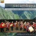 Sacambaya - From The Heart Of South America: Kollasuyumanta - Music CD