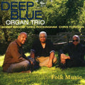 Deep Blue Organ Trio - Folk Music - Music CD
