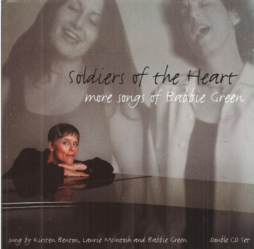 Green,babbie / Benton,kirsten / Mcintosh,laurie - Soldiers To The Heart: More Songs Of Babbie Green - Music CD